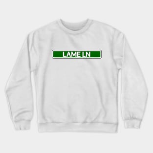 Lame Ln Street Sign Crewneck Sweatshirt